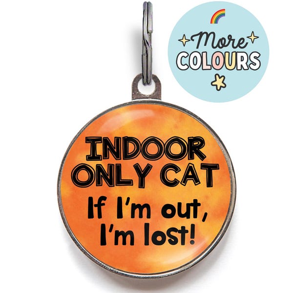 Indoor Only Cat Tag – Funny Cat ID Tag “If I’m Out, I’m Lost!” – Custom Pet Tag for Indoor Cats – Safety Tag for Escape Artist Cats
