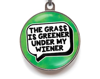 Custom Funny Dog Tag - Metal Pet ID Tag - The Grass Is Greener Under My Wiener - FREE Personalization On Reverse - 36 Color Options