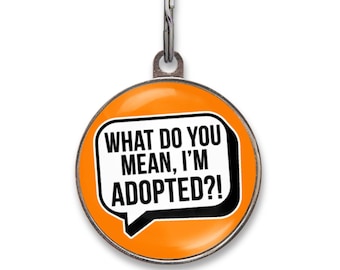 Funny Rescue Dog Tag - What Do You Mean I’m Adopted?! - Funny Dog Tags - Custom Pet ID Tag for Rescue Dogs