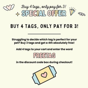 May include: A pink and blue illustration of a heart with wings, a diamond, and a ticket with a heart inside. The text reads "Buy 4 tags, only pay for 3! + SPECIAL OFFER" and "BUY 4 TAGS, ONLY PAY FOR 3!"  "Struggling to decide which tag is perfect for your pet? Buy 3 tags and get a 4th absolutely free! Add 4 tags to your cart and enter the word FREETAG in the discount code box during checkout!"