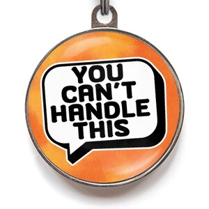 Funny Pet Tags For Dogs "You Can't Handle This" Sarcastic Dog Tag | Personalised Pet Tags in 36 Colours and 2 Sizes image 2
