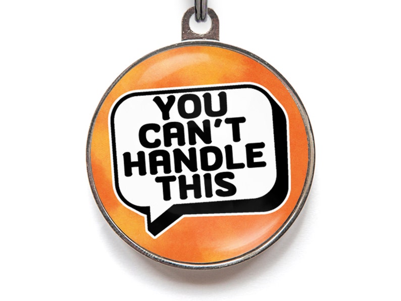 Funny Pet Tags For Dogs "You Can't Handle This" Sarcastic Dog Tag | Personalised Pet Tags in 36 Colours and 2 Sizes image 2
