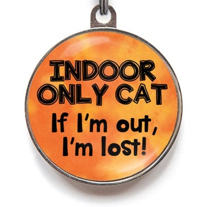 Indoor Only Cat Tag For Cats, If I'm Out, I'm Lost! | FREE Personalization, Color Options