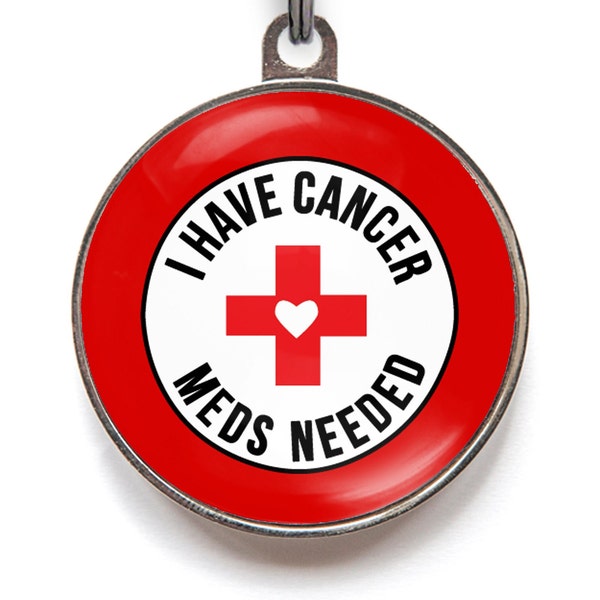 Cancer Pet Tag -  I Have Cancer, Meds Needed Tag For Cats and Dogs