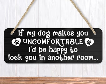 Funny Dog Wall Sign - If My Dog Makes You Feel Uncomfortable I'd Be Happy To Lock You In Another Room Gift For Dog Owners, Dog Mom Gift