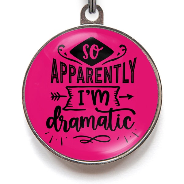 Funny Pet Tag - So Apparently I'm Dramatic - Custom Funny ID Tag For Cats and Dogs