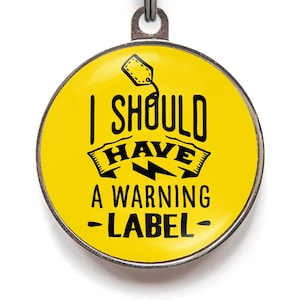 I Should Have A Warning Label - Funny Pet Tag For Dogs & Cats