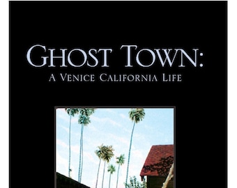 Ghost Town: A Venice California Life   signed by author