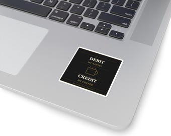 Square Sticker, Funny Finance Quote, Debit My Sanity Credit My Coffee, Glossy Vinyl