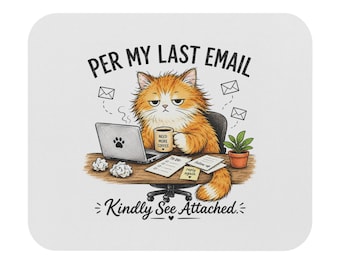 Per My Last Email Cat Kindly See Attached Mouse Pad | Office Desk Accessory