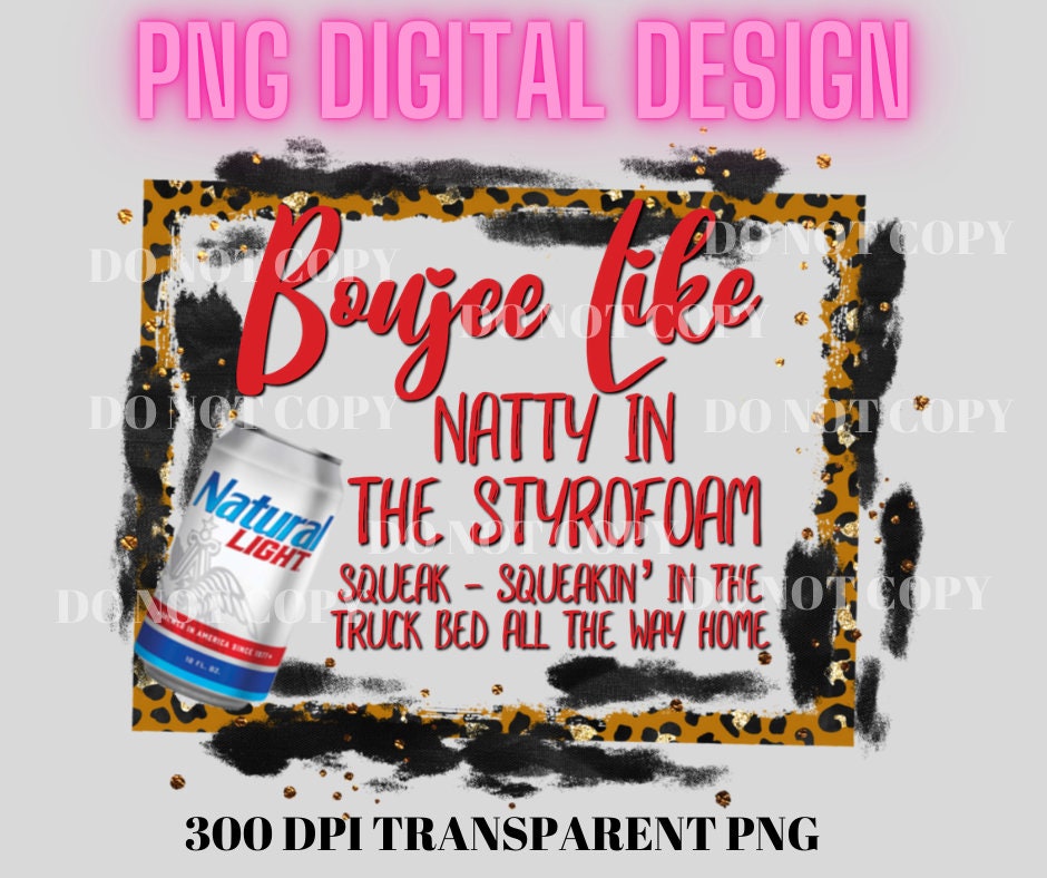Boujee Like Natty In The Styrofoam Sublimation Digital Download PNG