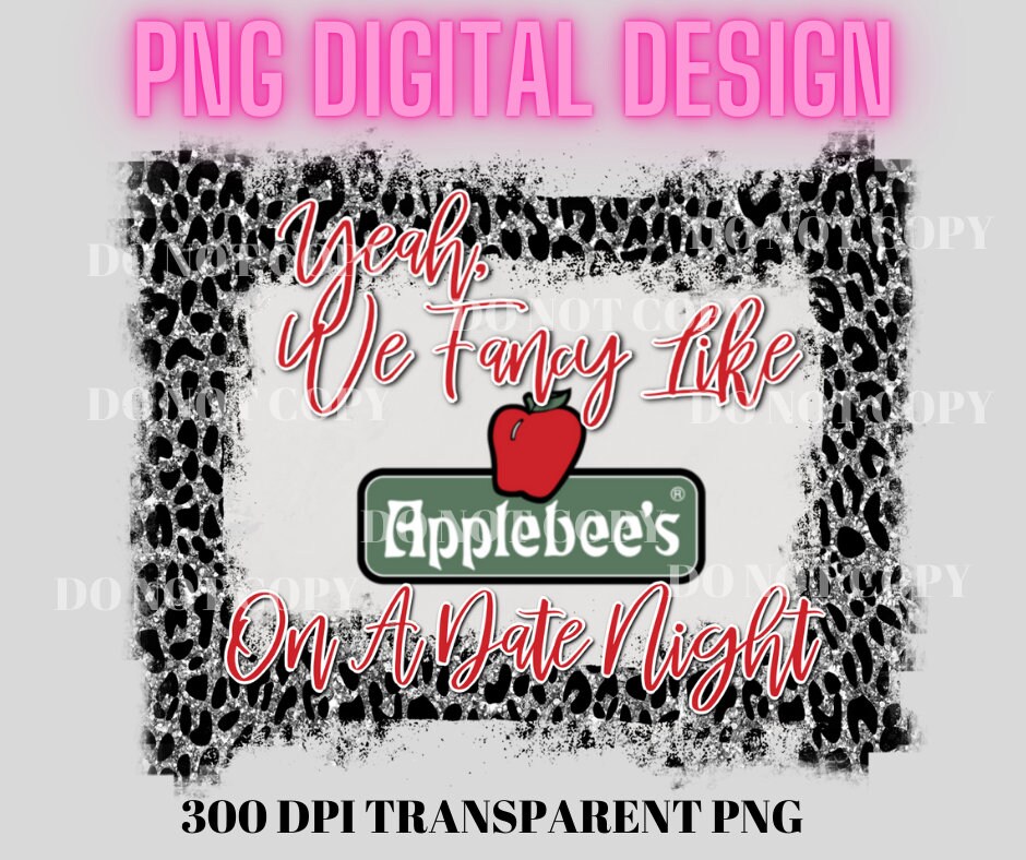 Fancy Like Applebee's On A Date Night Sublimation Digital Downloa…