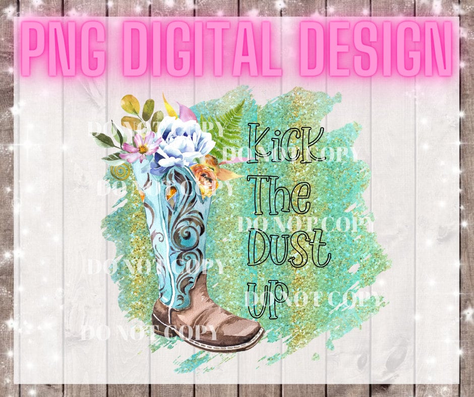 Kick The Dust Up Cowboy Boots and Flowers Digital Download ...