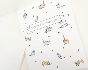 Handmade valentine love card 'Even my Cat loves you'