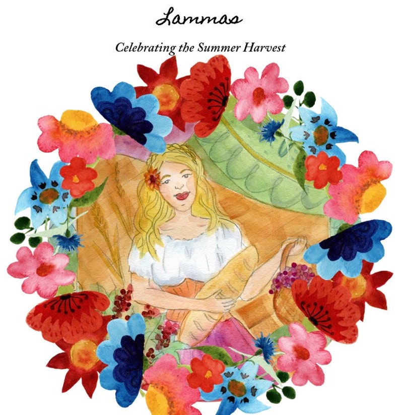 May include: A watercolor illustration of a woman holding a loaf of bread, surrounded by a wreath of colorful flowers. The text "Lammas" and "Celebrating the Summer Harvest" is written above the woman.