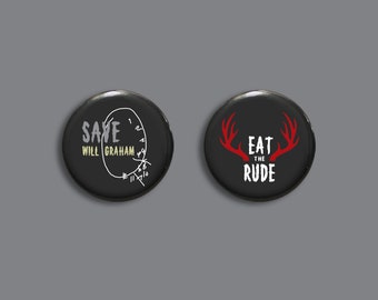 Hannibal cosplay badges | Eat the Rude fannibal pins | Save Will Graham clock drawing | Hannigram nakama OTP buttons