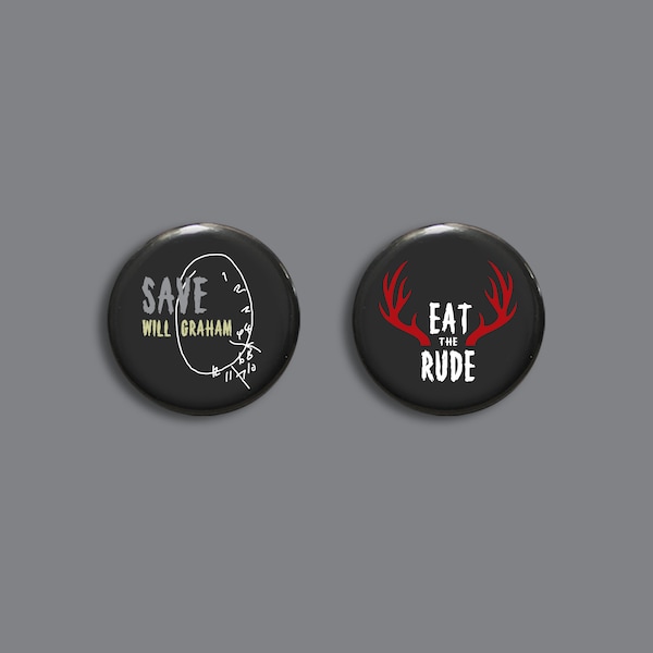 Hannibal cosplay badges | Eat the Rude fannibal pins | Save Will Graham clock drawing | Hannigram nakama OTP buttons