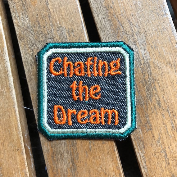 Chafing the Dream Patch Running Patch Hiking Patch Morale Etsy