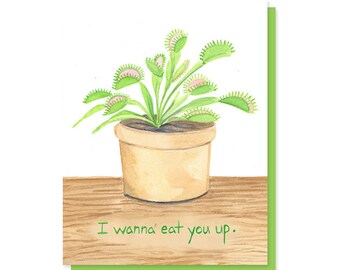 Love Card: I wanna' eat you up Venus Flytrap anniversary, love, friendship, new relationship