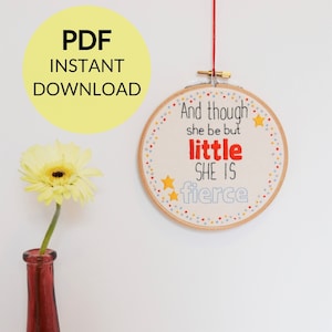 Embroidery PDF pattern 'Though she be but little she is fierce' Inspirational Quote Instant Download Pattern. Hand embroidery 5 inch hoop