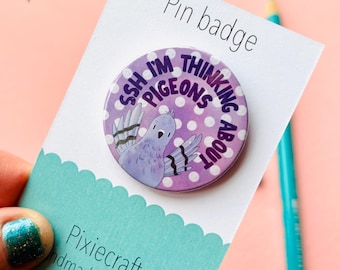Thinking of Pigeons Pin Badge/ Magnet for Pigeon Lovers- Handmade in the UK