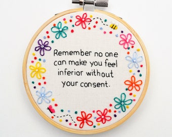 Inspirational Quote/ Hand Embroidery Hoop Art/ Inspirational Wall Hanging 'Remember no one can make you feel inferior without your consent'