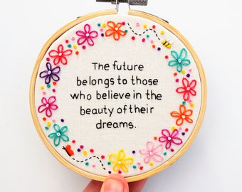 Hand Embroidery Inspirational Quote/ Hand Embroidery Hoop Art/ Inspirational Wall Hanging 'The future belongs to those who believe'