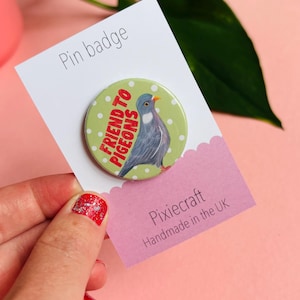 Pigeon Pin Badge or Fridge Magnet- Cute Handmade Bird Accessory/ Gift for Pigeon Lovers, Wildlife Fans & City Dwellers