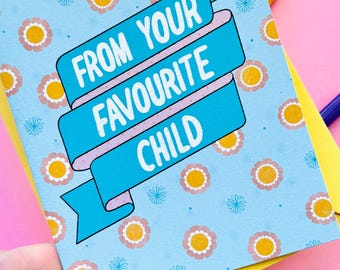 Funny 'Favorite Child' Handmade Greetings Card for Mum/Dad