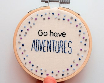 Hand Embroidery Hoop Art/ Inspirational Quote Hoop Art 'Go have adventures' 3 inch Wall Art Wall Hanging