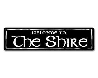 Welcome to The Shire 6" x 24" Custom Aluminum Sign