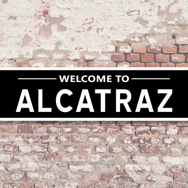 Welcome to Alcatraz 6"x24" Aluminum Sign