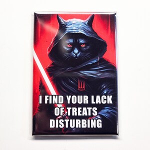 Star Wars Cat I Find Your Lack Of Treats Disturbing 2"x3" Magnet Funny Cat Kitty Fridge Magnet