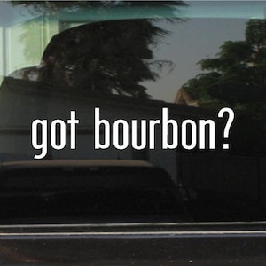 got bourbon? Custom Vinyl Sticker