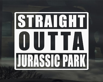 Straight Outta Jurassic Park Vinyl Aufkleber für Auto, Fenster, Laptop & mehr