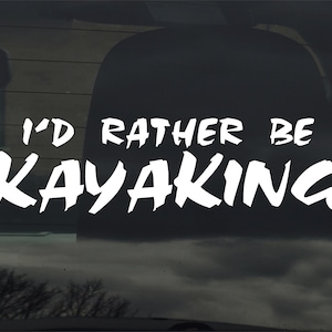 I&#39;d Rather Be Kayaking Custom Vinyl Sticker / Decal - Kayak Paddle Water Lake Ocean River Nature Fishing Outdoors