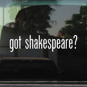 got shakespeare? Custom Vinyl Sticker