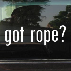 got rope? Custom Vinyl Sticker
