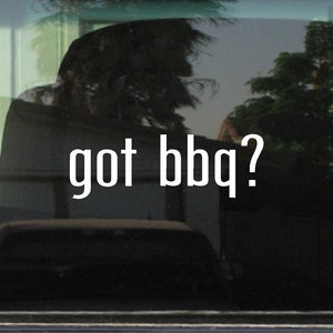 Got BBQ? (Barbecue) Custom Vinyl Sticker Decal Grill Smoker Cooking Smoked Meat Brisket Ribs