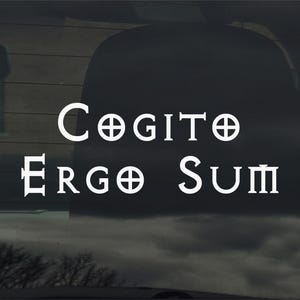 Cogito Ergo Sum Latin I think Therefore I Am Vinyl Sticker Decal for Car Window Laptop & More