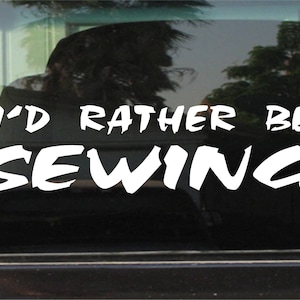 I'd Rather Be Sewing Custom Vinyl Sticker