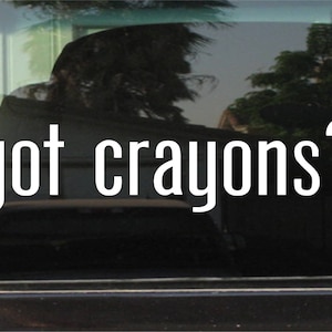 got crayons? Custom Vinyl Sticker