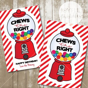 May include: A red and white gumball machine with the text "Chews the Right" and "Happy Birthday! Love the Primary".