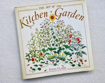 The Art of the Kitchen Garden book, Ethne Clarke, plants and flowers, lovely illustrations