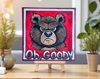 Hand Painted Sarcastic Cranky Bear Canvas - 5x5 Desk or Wall Art Living Room
