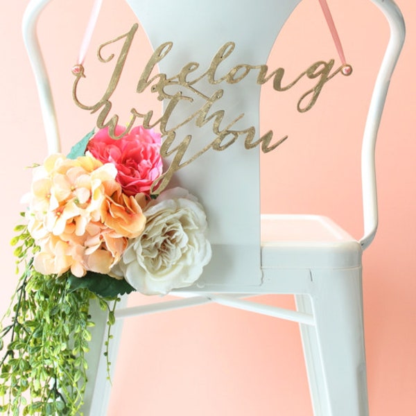 Wedding Chair Signs: gold leaf "I belong with you" and "you belong with me" calligraphy pair