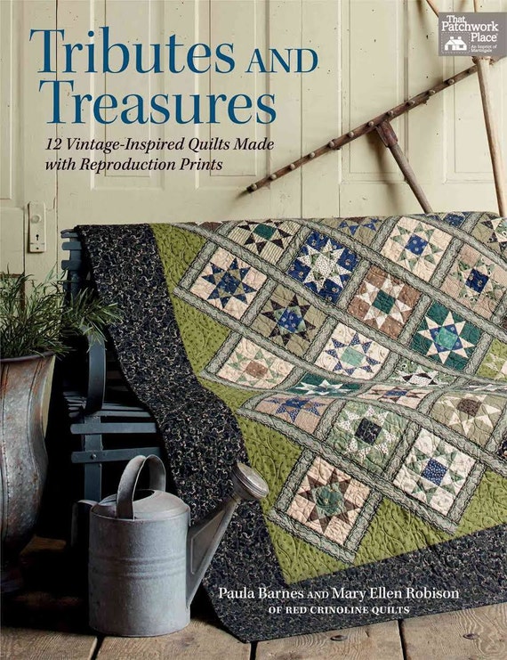 Pattern Book: Tributes and Treasures - 12 Vintage-inspired Quilts Made With Reproduction Prints by Paula Barnes and Mary Ellen Robison
