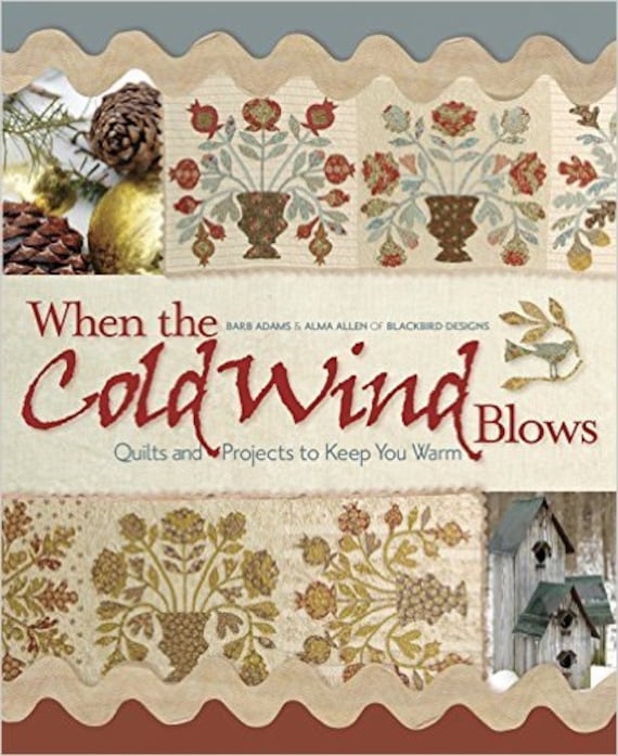 Pattern Book: When the Cold Wind Blows - Quilts and Projects to Keep You Warm by Barb Adams and Alma Allen of Blackbird Designs