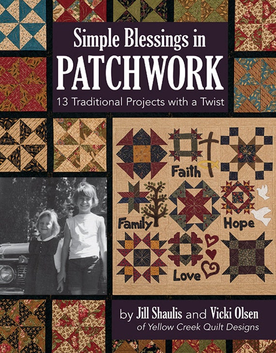 Pattern Book: Simple Blessings in Patchwork - 13 Traditional Projects with a Twist by Jill Shaulis and Vicki Olsen