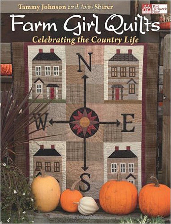 Pattern Book: Farm Girl Quilts - Celebrating the Country Life by Tammy Johnson and Avis Shirer of The Patchwork Place